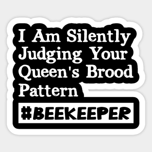 I’m Silently Judging Your Queen´s Brood Pattern Beekeeper Sticker